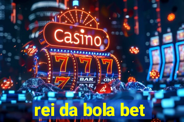 rei da bola bet